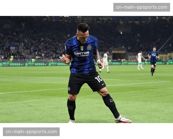 国际米兰客场挑战克雷莫纳，劳塔罗领衔的立体化进攻体系寻求破解密集防守